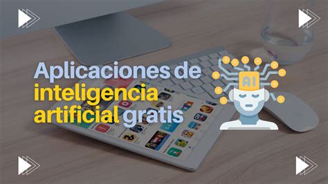 Inteligencia artificial gratis. Things To Know About Inteligencia artificial gratis. 